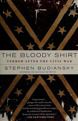 The Bloody Shirt: Terror After The Civil War-..