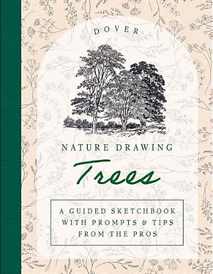 Nature Drawing: Trees: A Guided Sketchbook With Prompts & Tips From The Pros-..