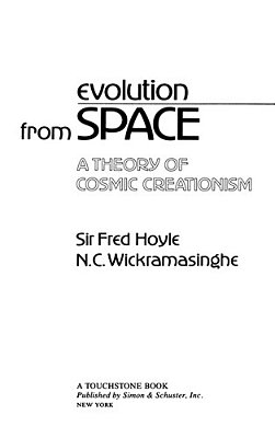 Evolution From Space: A Theory Of Cosmic Creationism-..