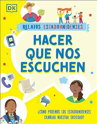 Hacer Que Nos Escuchen (Getting Our Voices Heard): ¿Como Podemos Los Estadounidenses Cambiar Nuestra Sociedad?-..