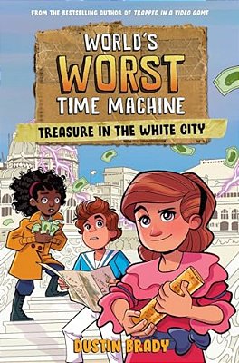 World's Worst Time Machine: Treasure In The White City Volume 2-..