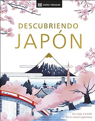 Descubriendo Japon (Be More Japan): Un Viaje A Traves De La Cultura Japonesa-..