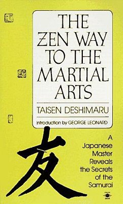 The Zen Way To Martial Arts: A Japanese Master Reveals The Secrets Of The Samurai-..