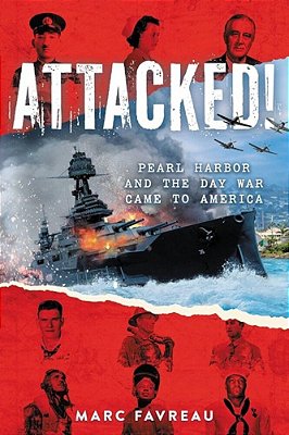 Attacked!: Pearl Harbor And The Day War Came To America-..