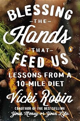 Blessing The Hands That Feed US: Lessons From A 10-Mile Diet-..