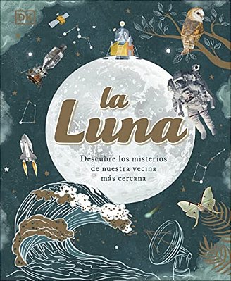 La Luna (The Moon): Descubre Los Misterios De Nuestra Vecina Más Cercana-..