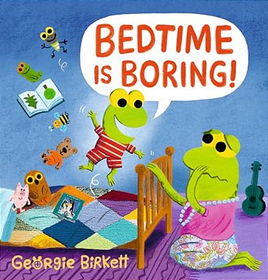 Bedtime Is Boring!: A Cheery Street Story-..