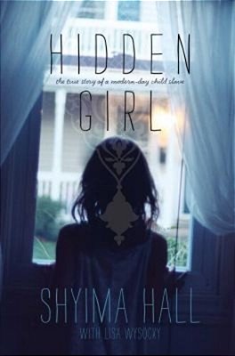 Hidden Girl: The True Story Of A Modern-Day Child Slave-..