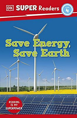 Dk Super Readers Level 4 Save Energy, Save Earth-..