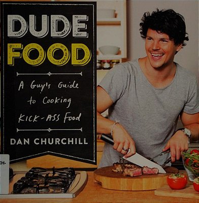 Dudefood: A Guy's Guide To Cooking Kick-Ass Food-..
