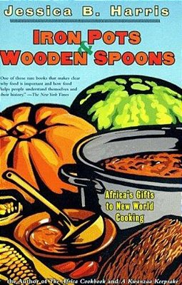Iron Pots & Wooden Spoons: Africa's Gifts To New World Cooking-..