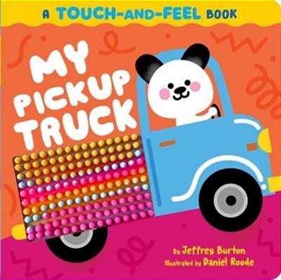 My Pickup Truck: A Touch-And-feel Book-..