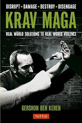 Krav Maga: Real World Solutions To Real World Violence - Disrupt - Damage - Destroy - Disengage-..