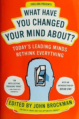 What Have You Changed Your Mind About?: Today's Leading Minds Rethink Everything-..