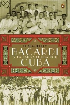Bacardí Y La Larga Lucha Por Cuba Bacardi And The Long Fight For Cuba-..