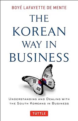 Korean Way In Business: Understanding And Dealing With The South Koreans In Business-..