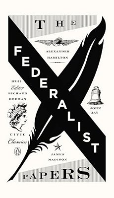 The Federalist Papers: Alexander Hamilton, James Madison, And John Jay-..