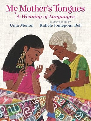 My Mother's Tongues: A Weaving Of Languages (A Celebration Of Multilingual Family Bonds And Cultural Identity For Kids Ages 4-8)-..