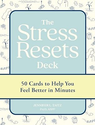 The Stress Resets Deck: 50 Cards To Help You Feel Better In Minutes-..