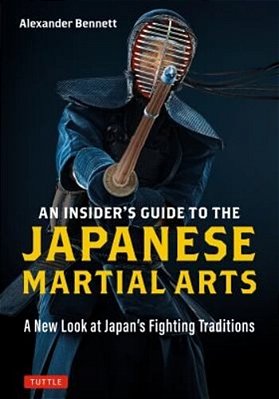 An Insider's Guide To The Japanese Martial Arts: A New Look At Japan's Fighting Traditions-..