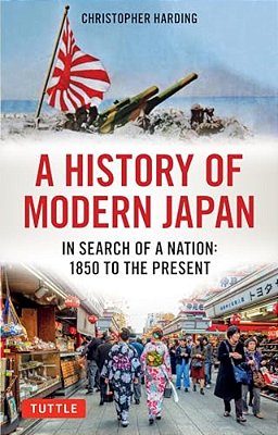 A History Of Modern Japan: In Search Of A Nation: 1850 To The Present-..