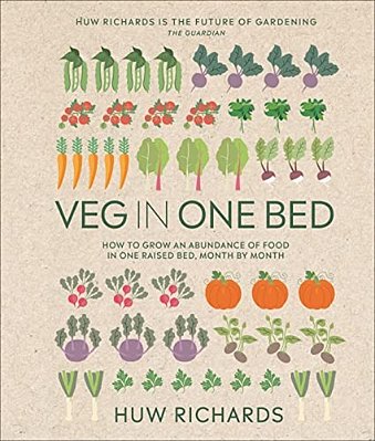 Veg In One Bed New Edition: How To Grow An Abundance Of Food In One Raised Bed, Month By Month-..