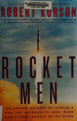 Rocket Men: The Daring Odyssey Of Apollo 8 And The Astronauts Who Made Man's First Journey To The Moon-..