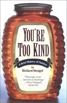 Your'e Too Kind: A Brief History Of Flattery-..