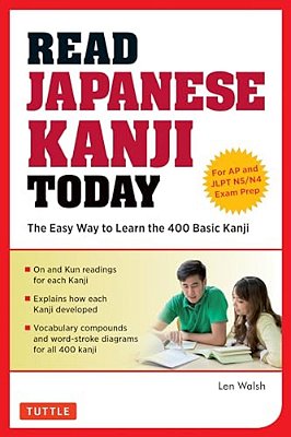 Read Japanese Kanji Today: The Easy Way To Learn The 400 Basic Kanji [Jlpt Levels N5] N4 And Ap Japanese Language & Culture Exam]-..