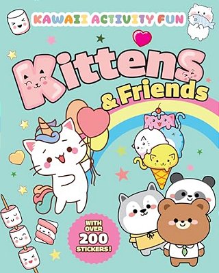 Kittens & Friends: Kawaii Activity Fun (With Over 200 Stickers!)-..