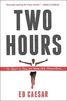 Two Hours: The Quest To Run The Impossible Marathon-..