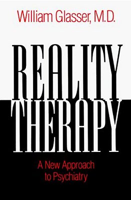 Reality Therapy: A New Approach To Psychiatry-..