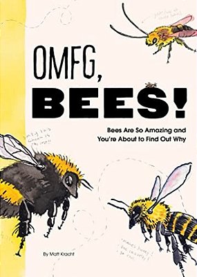 Omfg, Bees!: Bees Are So Amazing And You'Re About To Find Out Why-..