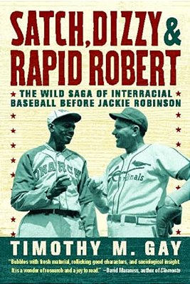 Satch, Dizzy, & Rapid Robert: The Wild Saga Of Interracial Baseball Before Jackie Robinson-..