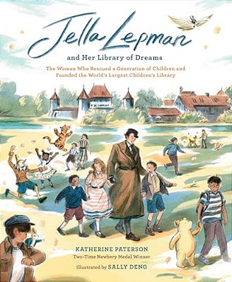 Jella Lepman And Her Library Of Dreams: The Woman Who Rescued A Generation Of Children And Founded The World's Largest Children's Library-..
