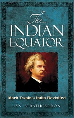 The Indian Equator: Mark Twain's India Revisited-..