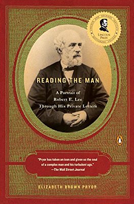Reading The Man: A Portrait Of Robert E. Lee Through His Private Letters-..