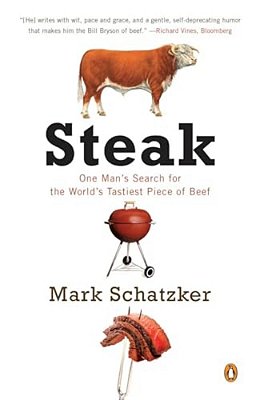 Steak: One Man's Search For The World's Tastiest Piece Of Beef-..
