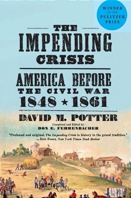 The Impending Crisis: America Before The Civil War, 1848-1861-..