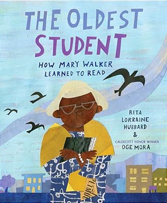 The Oldest Student: How Mary Walker Learned To Read-..