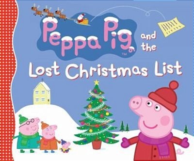 Peppa Pig And The Lost Christmas List: (A Festive Tale Of Friendship, Gift-Giving, And Holiday Cheer - Perfect For Toddlers, Preschoolers, And Kids Ag-..