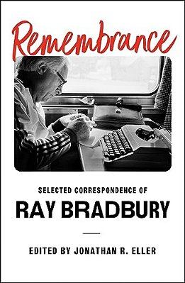 Remembrance: Selected Correspondence Of Ray Bradbury-..