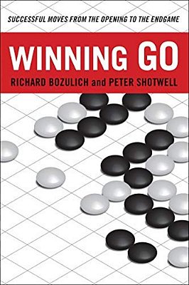 Winning Go: Successful Moves From The Opening To The Endgame-..