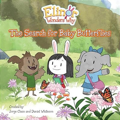 Elinor Wonders Why: The Search For Baby Butterflies-..