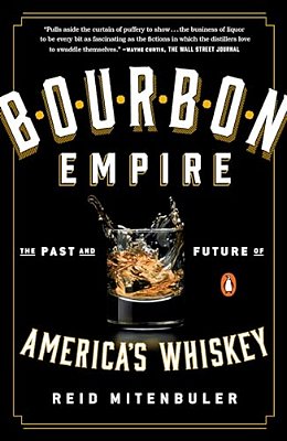 Bourbon Empire: The Past And Future Of America's Whiskey-..