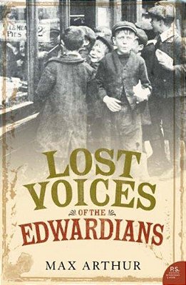 Lost Voices Of The Edwardians: 1901-1910 In Their Own Words-..