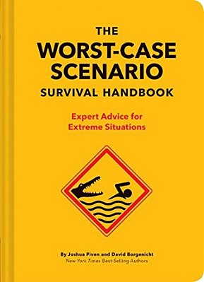 The New Worst-Case Scenario Survival Handbook: Expert Advice For Extreme Situations-..