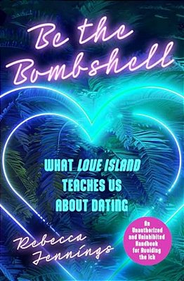 Be The Bombshell: What Love Island Teaches US About Dating-..