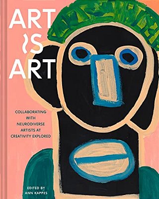 Art Is Art: Collaborating With Neurodiverse Artists At Creativity Explored-..