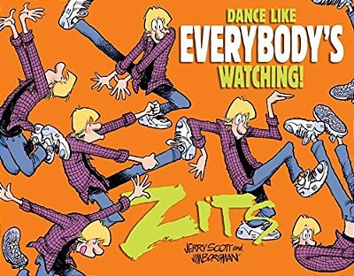 Dance Like Everybody's Watching!: A Zits Treasury-..